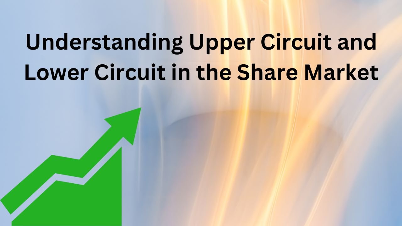 Understanding Upper Circuit and Lower Circuit in the Share Market